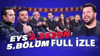 Eser Yenenler Show EYS 2. Sezon 5. Bölüm Full İzle