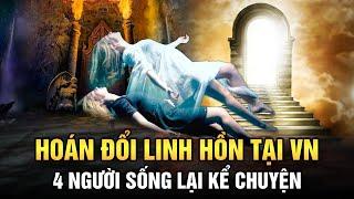 Lời Kể Chấn Động 4 Trường Hợp Trải Nghiệm Cận Tử Tại Việt Nam Linh Hồn Đi Lạc Vào Người Khác