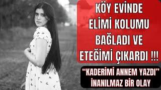 İtiraf Vakti  Bölüm 366 - KÖY EVİNDE ELİMİ KOLUMU BAĞLADI VE ETEĞİMİ ÇIKARDI 