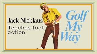 Jack Nicklaus teaches foot action - Golf My Way