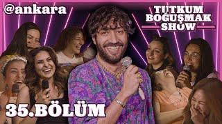 Tutkum Boğuşmak Show 35. Bölüm  Ankara