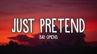 BAD OMENS - Just Pretend Lyrics