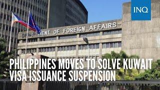 Philippines moves to solve Kuwait visa issuance suspension   INQToday