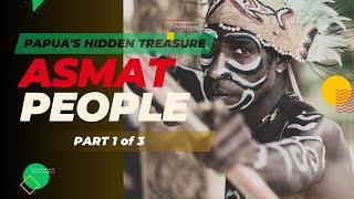 Papuas Hidden Treasure The Asmat People Part 1