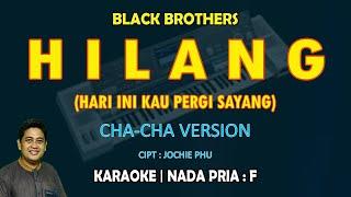 Hilang - Black Brothers KARAOKE nada pria F CHA CHA Version Lagu Nostalgia