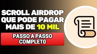 AIRDROP SCROLL O PRÓXIMO QUE PODE PAGAR MAIS DE 10 MIL REAIS - PASSO A PASSO COMPLETO 