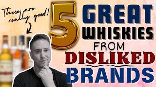 These might change your mind...  5 Great Scotch Whiskies from Unpopular Brands