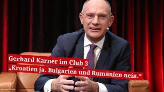 Gerhard Karner im Club 3 „Kroatien ja. Bulgarien und Rumänien nein.“