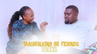 Trashtaking our friends Prank