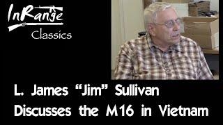 InRangeTV Classics - Jim Sullivan & The M16 in Vietnam