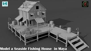 Autodesk Maya  Model a Seaside Fishing House  Exterior modeling  M#7