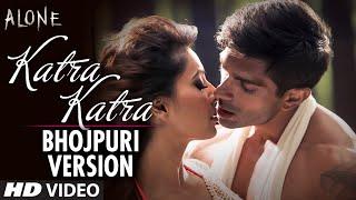 OFFICIAL Katra Katra Bhojpuri Version - Uncut  Video Song  Alone  Bipasha Basu 