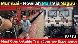 JOURNEY  MUMBAI HOWRAH MAIL VIA NAGPUR  FULL JOURNEY  INDIAN RAILWAYS  PART TWO