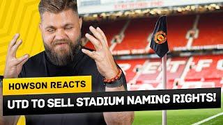 INEOS To Sell Old Trafford Naming Rights Howson Reacts