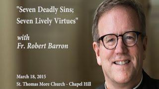 Seven Deadly Sins Seven Lively Virtues with Fr. Robert Barron