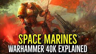 THE SPACE MARINES Angels of the God Emperor WARHAMMER 40K LORE EXPLAINED