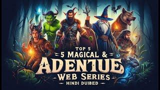 Top 5 magic & Advantures web series hindi dubbed part -03