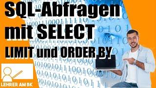 Abfragen in SQL mit SELECT - Teil 4 NOT LIMIT und ORDER BY