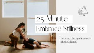 Embracing stillness