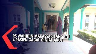 RS Wahidin Makassar Tangani 4 Pasien Gagal Ginjal Akut