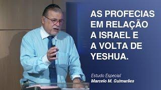 As profecias em relação a Israel e a volta de Yeshua - Marcelo M. Guimarães