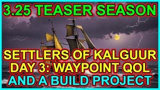 POE 3.25 Spoilers Day 3 Waypoint QoL & Starting My Build Project- Path Of Exile Settlers of Kalguur