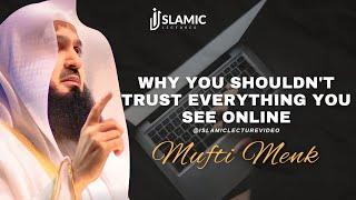 Why You Shouldnt Trust Everything You See Online - Mufti Menk  Islamic Lectures