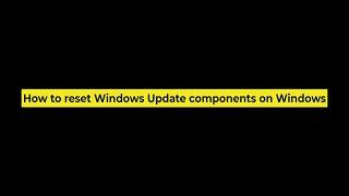 Reset Windows Update components on Windows