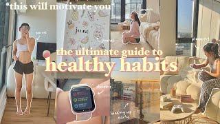 the *ULTIMATE* guide to healthy habits  GET MOTIVATED how to be consistent & disciplined