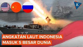 Menguntit AS hingga Rusia Angkatan Laut Indonesia Jadi 5 Besar Terkuat Dunia