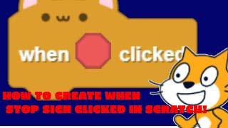  HOW to create a when STOP CLICKED block in scratch 