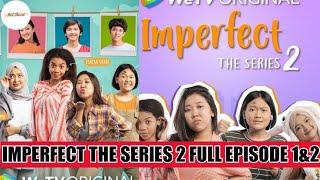 IMPERFECT THE SERIES 2 FULL EPISODE 1&2