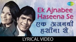 Ek Ajnabee Haseena Se with lyrics  एक अजनबी हसीना से गाने  Ajnabee  Rajesh Khanna  Zeenat