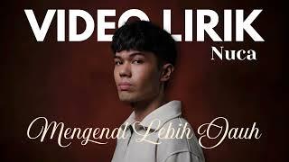 NUCA - MENGENAL LEBIH JAUH LYRIC VIDEO LIRIK LAGU TERBARU