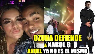 ¿Ozuna defiende Karol G? ¡Anuel AA ya no es el mismo?