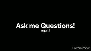 Ask me Questions again