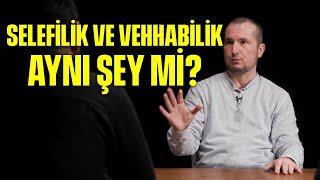 SELEFİLİK VE VEHHABİLİK AYNI ŞEY Mİ?  Kerem Önder