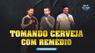 TOMANDO CERVEJA COM REMÉDIO - FAZENDO AMIZADE #241