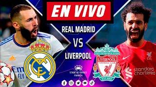 LIVERPOOL VS REAL MADRID EN VIVO  GRAN FINAL CHAMPIONS LEAGUE 2022