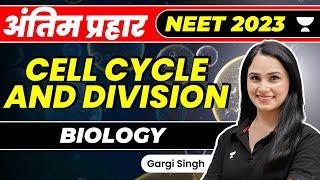 Cell Cycle and Division  Antim Prahaar  Biology  NEET 2023  Gargi Singh