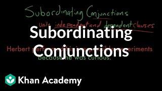 Subordinating conjunctions  The parts of speech  Grammar  Khan Academy