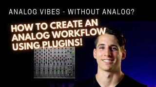 Analog Sound in a Digital World How to Create an Analog Signal Flow Using Plugins