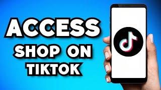 How To Access TikTok Shop 2024 Guide