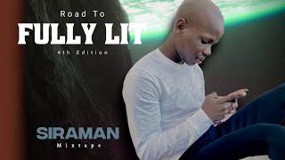 ROAD TO FULLY LiT MiXTAPE BY SiRAMAN.