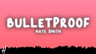 Nate Smith - Bulletproof Lyrics