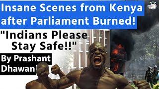 Insane Scenes from Kenya after Parliament Burned Indians Please Stay Safe  By Prashant Dhawan