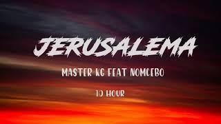 MASTER KG FEAT NOMCEBO - JERUSALEMA  10 HORA  10 HOUR 