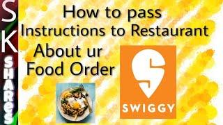 How to pass instructions to Restaurant before order on Swiggy