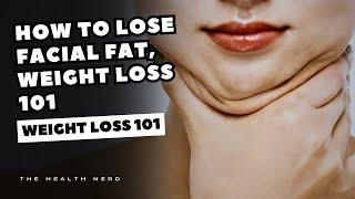 How To Lose Facial Fat Weight Loss 101