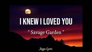 Savage Garden - I knew I Loved You  Lyrics 